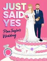Just Said Yes: Plan Taylor's Wedding, an Unofficial Activity Book