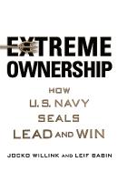 Extreme Ownership: How U.S. Navy Seals Lead and Win