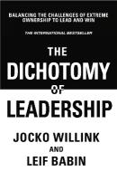 Dichotomy of Leadership: Balancing The Challenges of Extreme Ownership to Lead and Win