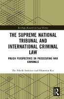 Supreme National Tribunal and International Criminal Law: Polish Perspectives on Prosecuting War Criminals