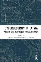 Cybersecurity in Latvia: Forging Resilience amidst Emerging Threats