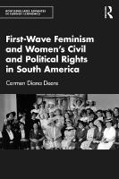 First-Wave Feminism and Womens Civil and Political Rights in South America