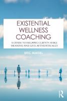 Existential Wellness Coaching: A Guide to Helping Clients Make Meaning and Live Authentically
