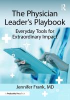 Physician Leader's Playbook: Everyday Tools for Extraordinary Impact