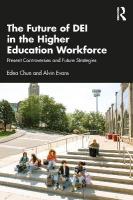 Future of DEI in the Higher Education Workforce: Present Controversies and Future Strategies
