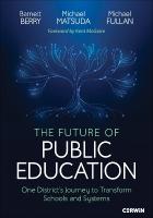 Future of Public Education: One Districts Journey to Transform Schools and Systems