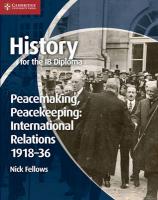 History for the IB Diploma: Peacemaking, Peacekeeping: International  Relations 191836