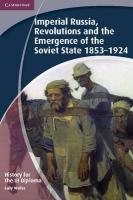 History for the IB Diploma: Imperial Russia, Revolutions and the Emergence  of the Soviet State 18531924