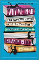Why We Read: On Bookworms, Libraries, and Just One More Page Before Lights Out First Time Trade