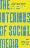 Interiors of Social Media: Architecture, Space, and Technology in the 21st Century