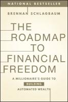 Roadmap to Financial Freedom: A Millionaire's Guide to Building Automated Wealth