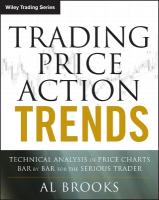 Trading Price Action Trends: Technical Analysis of Price Charts Bar by Bar for the Serious Trader