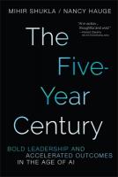 Five-Year Century: Bold Leadership and Accelerated Outcomes in the Age of AI