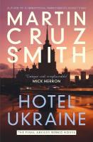 Hotel Ukraine: The final Arkady Renko novel, from one of the undisputed masters of the  political thriller