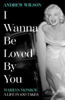 I Wanna Be Loved By You: Marilyn Monroe, A Life in 100 Takes Export/Airside