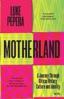 Motherland: A Journey Through African History, Culture and Identity