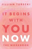 It Begins with You Now: The Workbook