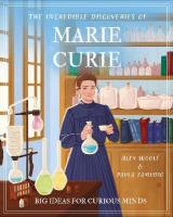 Incredible Discoveries of Marie Curie: Big Ideas for Curious Minds