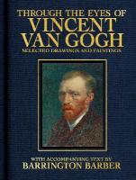 Through the Eyes of Vincent Van Gogh: Selected Drawing and Paintings