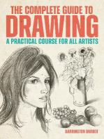 Complete Guide to Drawing: A Practical Course for All Artists