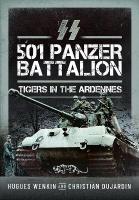 SS Panzer Battalion 501: Tigers in the Ardennes