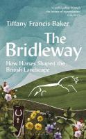 Bridleway: How Horses Shaped the British Landscape   WINNER OF THE ELWYN HARTLEY-EDWARDS AWARD