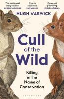 Cull of the Wild: Killing in the Name of Conservation  WINNER OF THE ZSL CLARIVATE AWARD FOR  COMMUNICATING ZOOLOGY
