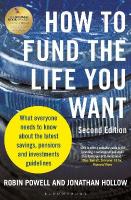 How to Fund the Life You Want: What everyone needs to know about savings, pensions and investments (Second  Edition) 2nd edition