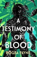 Testimony of Blood: A West African-inspired epic fantasy and sequel to the Aldiss Award-winning  THE DANCE OF SHADOWS