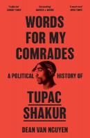 Words for My Comrades: A Political History of Tupac Shakur