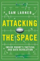 Attacking the Space: Inside Rugby's Tactical and Data Revolution - 'Illuminating' Eddie Jones