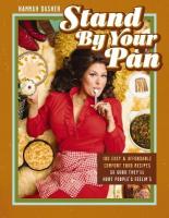 Stand By Your Pan: 100 Easy and Affordable Comfort Food Recipes So Good They'll Hurt People's  Feelins (A Cookbook to Help You Enjoy Delicious Nostalgia with Some Modern Sass)