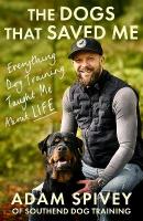 Dogs That Saved Me: Everything Dog Training Taught Me About Life