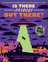 Is There Anybody Out There? (A Wild Thing Book): The Search for Extraterrestrial Life, from Amoebas to Aliens
