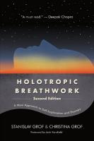 Holotropic Breathwork: A New Approach to Self-Exploration and Therapy Second Edition