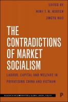 Contradictions of Market Socialism: Labour, Capital and Welfare in Privatising China and Vietnam