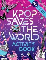 KPop Saves the World Activity Book: 60plus Puzzles & Activities!