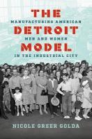 Detroit Model: Manufacturing American Men and Women in the Industrial City