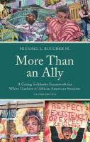 More Than an Ally: A Caring Solidarity Framework for White Teachers of African American Students 2nd edition