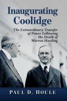 Inaugurating Coolidge: The Extraordinary Transfer of Power Following the Death of Warren Harding