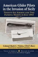American Glider Pilots in the Invasion of Sicily: Twenty-Six Airmen and Two Fateful Nights in July 1943
