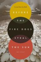Before the Fire Dogs Steal the Sun: An Elegy