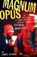 Magnum Opus: The Unbelievable 15-Year Saga of Guns N' Roses' Chinese Democracy