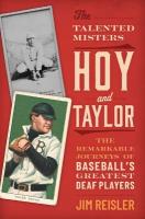 Talented Misters Hoy and Taylor: The Remarkable Journeys of Baseball's Greatest Deaf Players