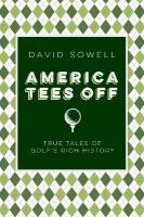 America Tees Off: True Tales of Golf's Rich History