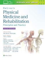 DeLisa's Physical Medicine and Rehabilitation: Principles and Practice 6th edition