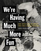We're Having Much More Fun: Punk Archives for the Present from CBGB to Gilman and Beyond
