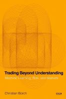 Trading Beyond Understanding: Machine Learning, Risk, and Markets
