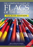 Complete Guide to Flags of the World, 4th Edition 4th ed.