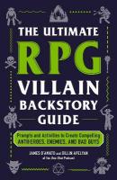 Ultimate RPG Villain Backstory Guide: Prompts and Activities to Create Compelling Antiheroes, Enemies, and Bad Guys